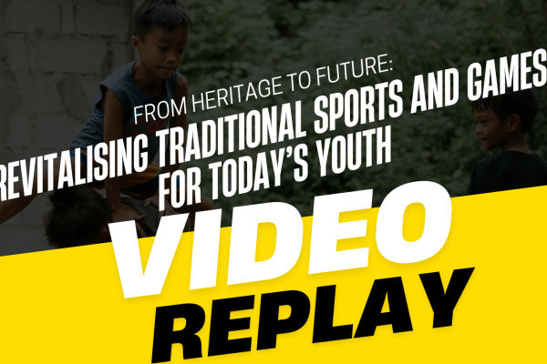 Video: Relive our Webinar on Revitalising Traditional Sports and Games for Today's Youth