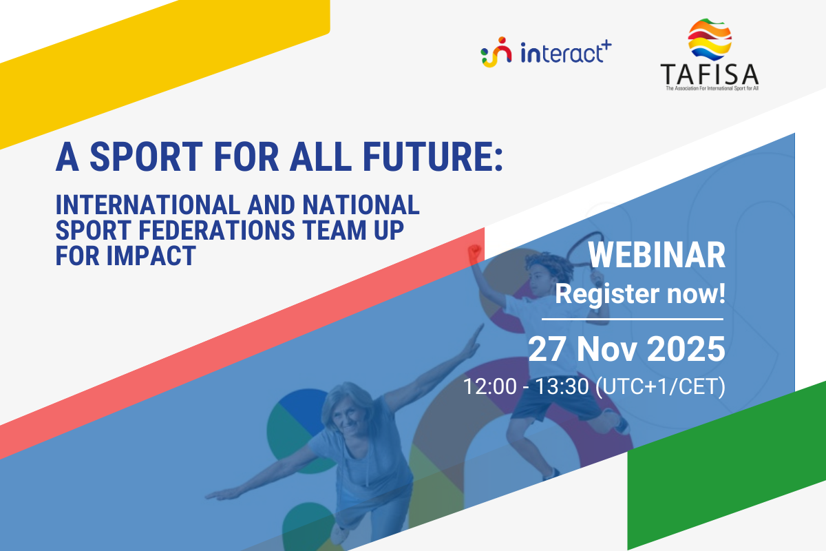 Join our INTERACT+ Webinar : A Sport for All Future: International and National Sport Federations Team Up for Impact