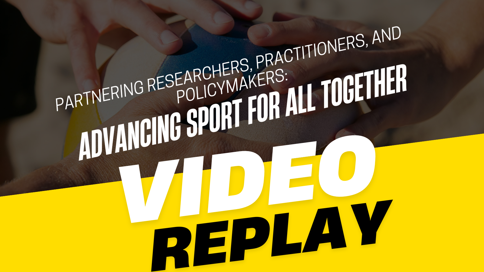 Video: Relive our Webinar on Partnering Researchers, Practitioners & Policymakers: Advancing Sport for All Together