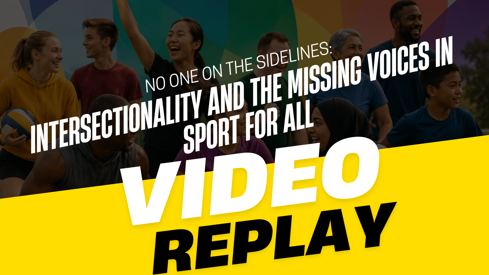 Video: Relive our Webinar on Intersectionality and the Missing Voices in Sport for All